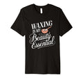 Waxing Is My Beauty Wax Technician T-Shirt - Unique Graphic Men Women - T-Shirt, Sweatshirt, Hoodie