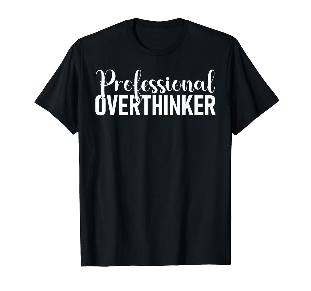 Hold Let Me Overthink This T-Shirt - Minimalist Print Men Women - T-Shirt, Sweatshirt, Hoodie