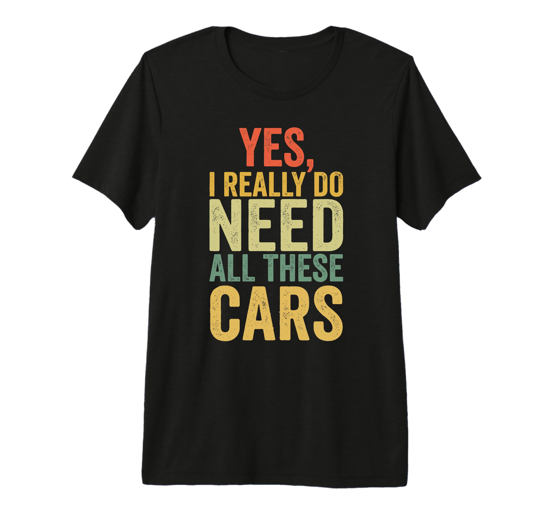 Yes I Really Do Need All These Cars T-Shirt - Unique Graphic for Adults - T-Shirt, Sweatshirt, Hoodie