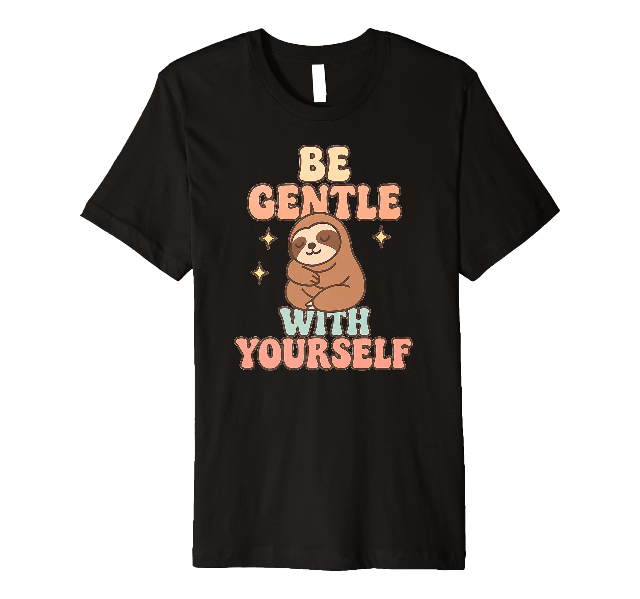Be Gentle Yourself Sloth T-Shirt - Novelty Apparel for Adults - T-Shirt, Sweatshirt, Hoodie