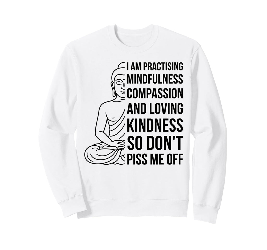 Mindfulness Im Practicing Sweatshirt - Unique Graphic for Adults - T-Shirt, Sweatshirt, Hoodie