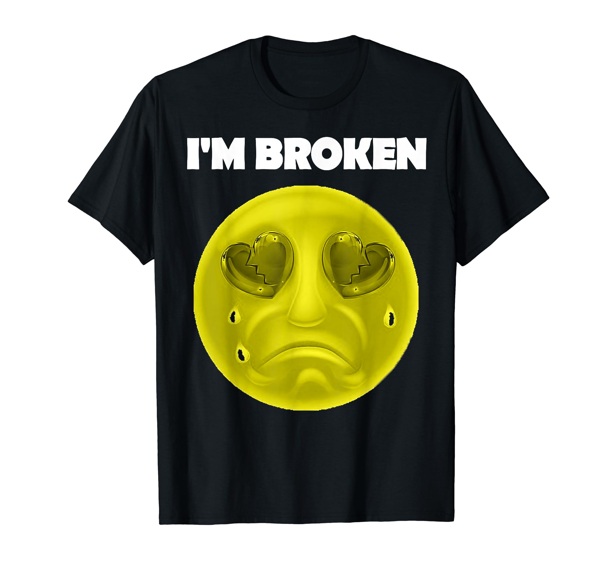 Im Broken Mental Health Awareness T-Shirt - Casual Everyday Wear Men Women - T-Shirt, Sweatshirt, Hoodie