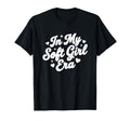My Soft Era Feminine Aesthetic Self Care T-Shirt - Novelty Apparel Unisex - T-Shirt, Sweatshirt, Hoodie