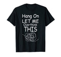 Hang Let Me Overthink This Funny T-Shirt - Unique Graphic Men Women - T-Shirt, Sweatshirt, Hoodie