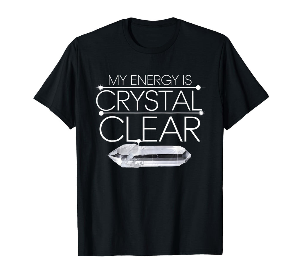 My Energy Is Crystal Clear Gemstone T-Shirt - Minimalist Print for Adults - T-Shirt, Sweatshirt, Hoodie