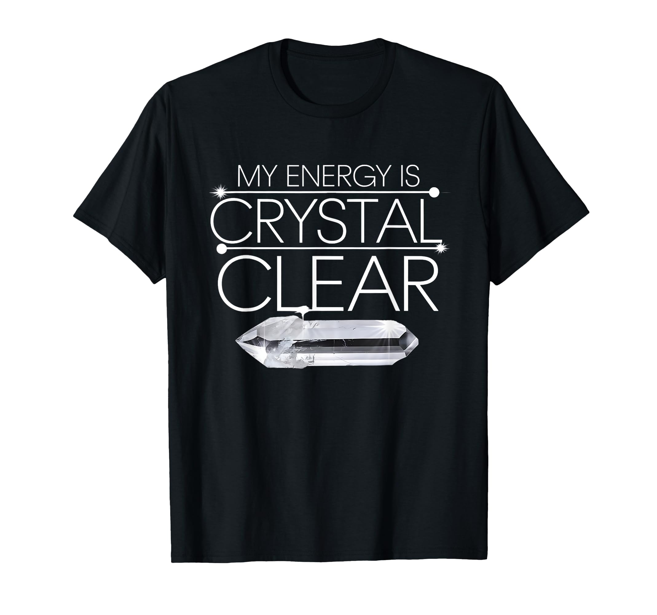 My Energy Is Crystal Clear Gemstone T-Shirt - Minimalist Print for Adults - T-Shirt, Sweatshirt, Hoodie