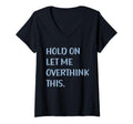Funny Sarcastic Hold Let Me T-Shirt - Aesthetic Graphic Men Women - T-Shirt, Sweatshirt, Hoodie