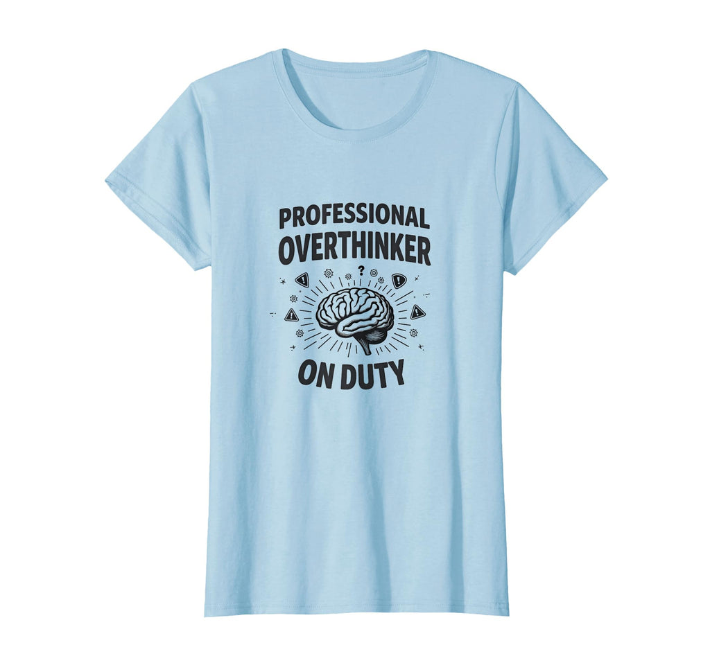 Professional Overthinker Duty Funny T-Shirt - Graphic Print Men Women - T-Shirt, Sweatshirt, Hoodie