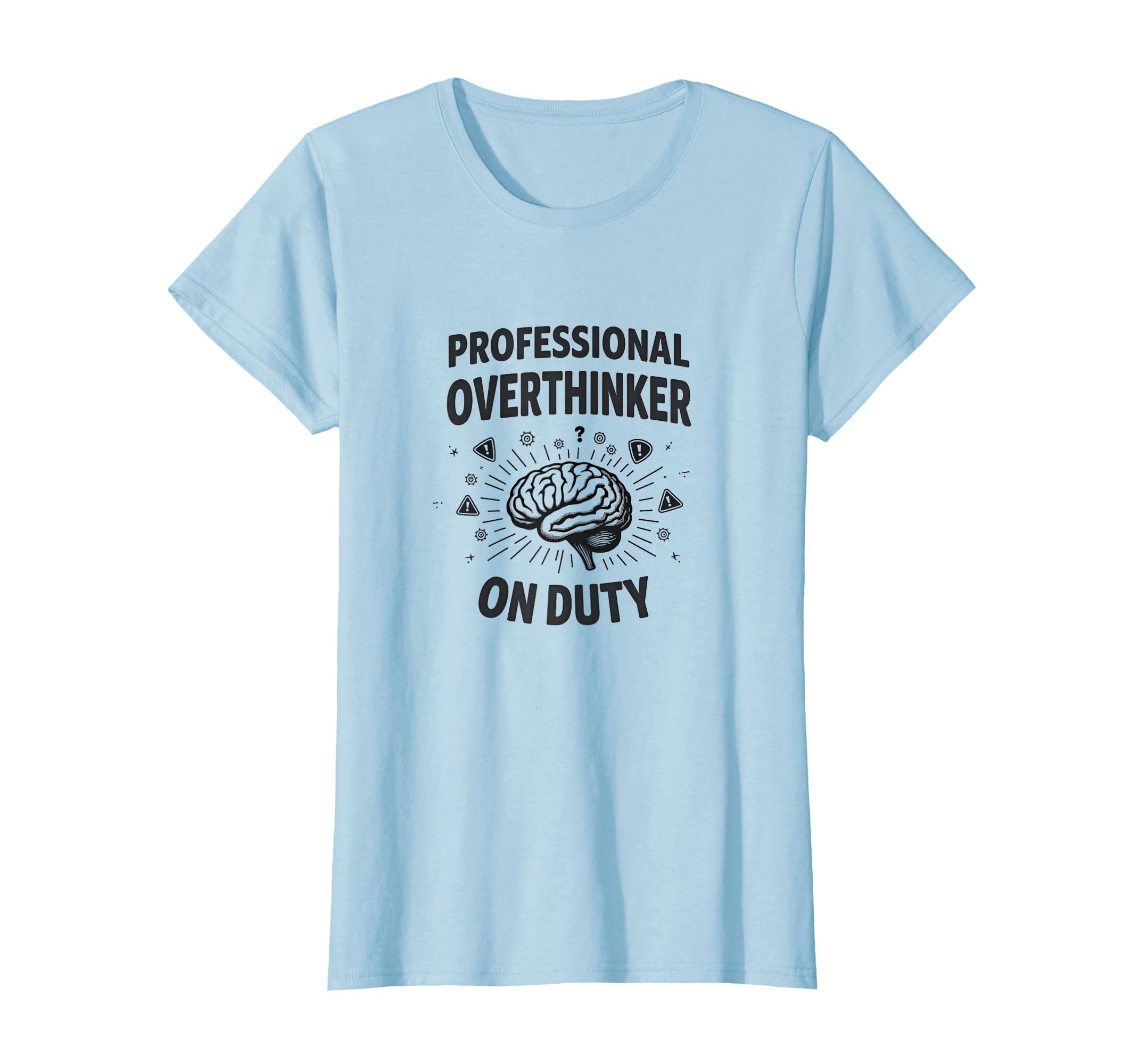 Professional Overthinker Duty Funny T-Shirt - Graphic Print Men Women - T-Shirt, Sweatshirt, Hoodie