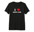 I Love Mindful Living Heart Self T-Shirt - Casual Everyday Wear for Adults - T-Shirt, Sweatshirt, Hoodie