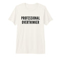 Professional Overthinker Funny Anxiety Tri T-Shirt - Graphic Print Unisex - T-Shirt, Sweatshirt, Hoodie