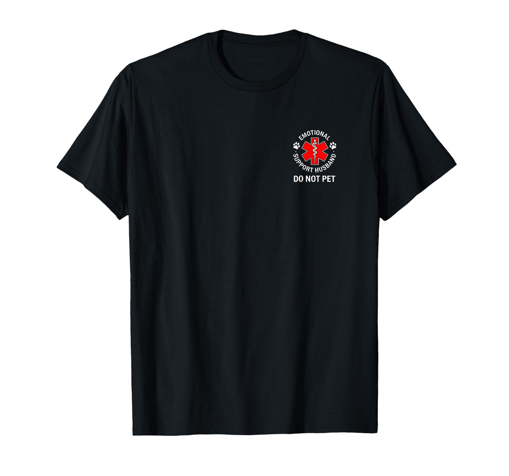 Emotional Support Husband Do Not Pet T-Shirt - Unique Graphic Men Women - T-Shirt, Sweatshirt, Hoodie