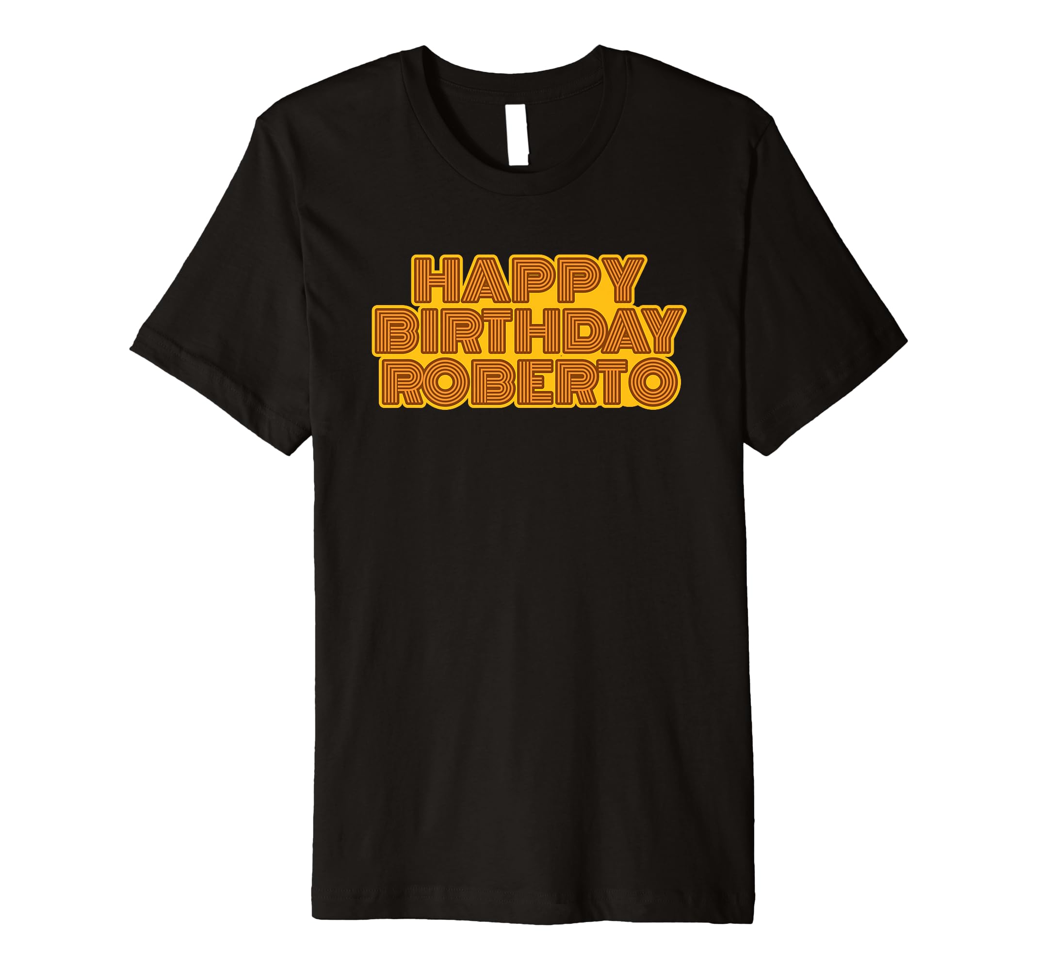 Happy Birthday Roberto Personalized Name T-Shirt - Custom Art Print Unisex - T-Shirt, Sweatshirt, Hoodie