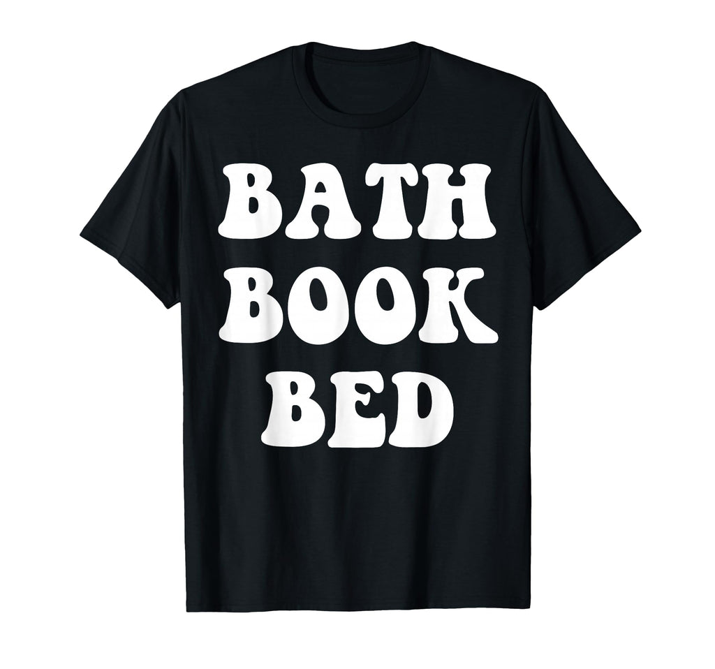 Bath Book Bed Book Lover Self Care T-Shirt - Custom Art Print for Adults - T-Shirt, Sweatshirt, Hoodie