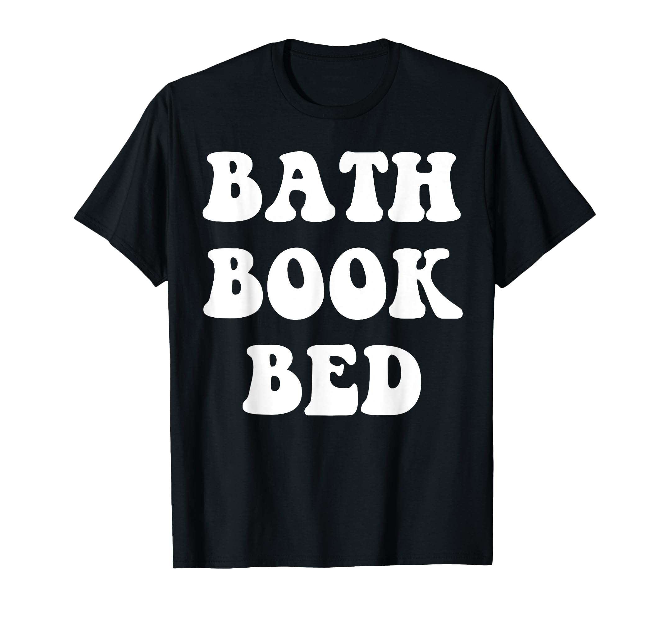 Bath Book Bed Book Lover Self Care T-Shirt - Custom Art Print for Adults - T-Shirt, Sweatshirt, Hoodie