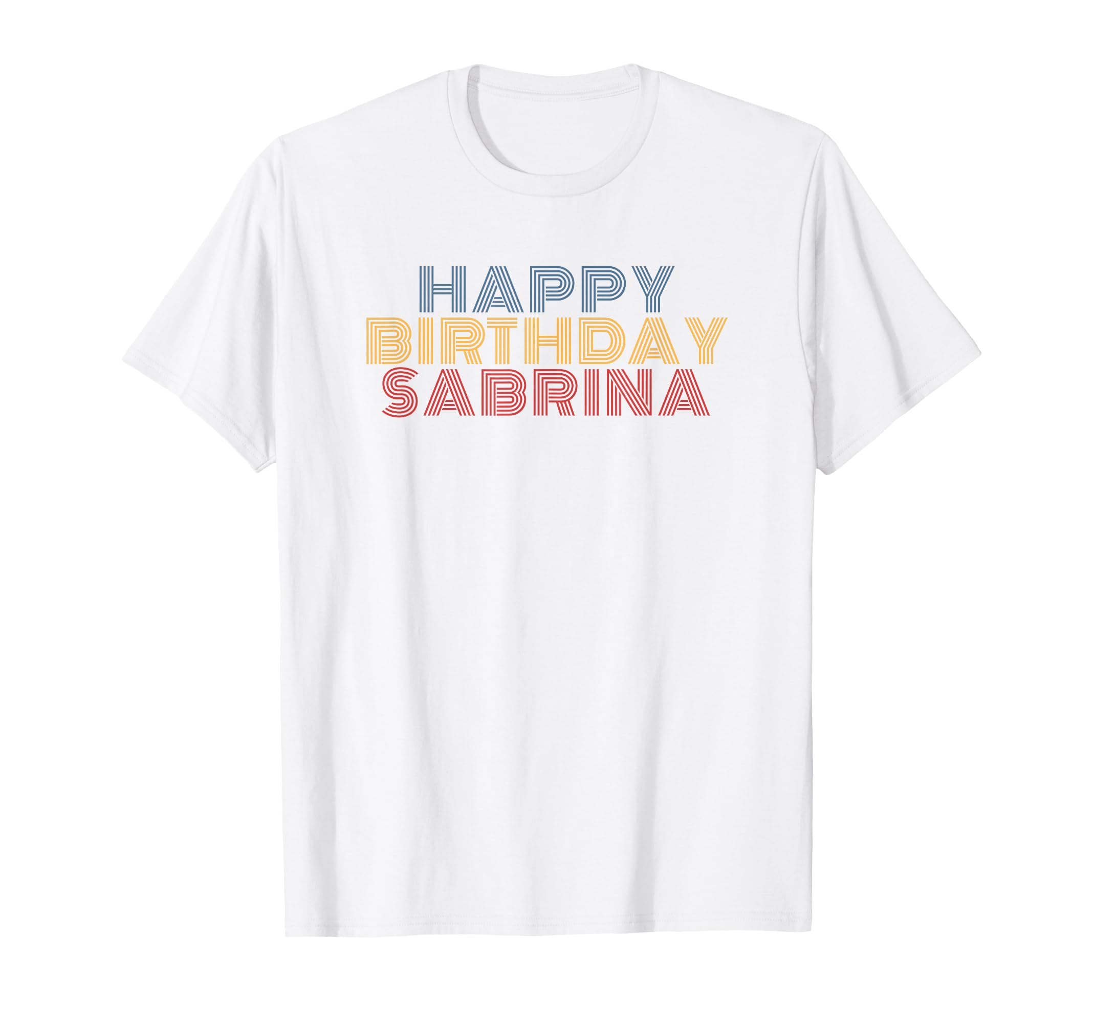 Happy Birthday Sabrina Personalized Name T-Shirt - Novelty Apparel Unisex - T-Shirt, Sweatshirt, Hoodie