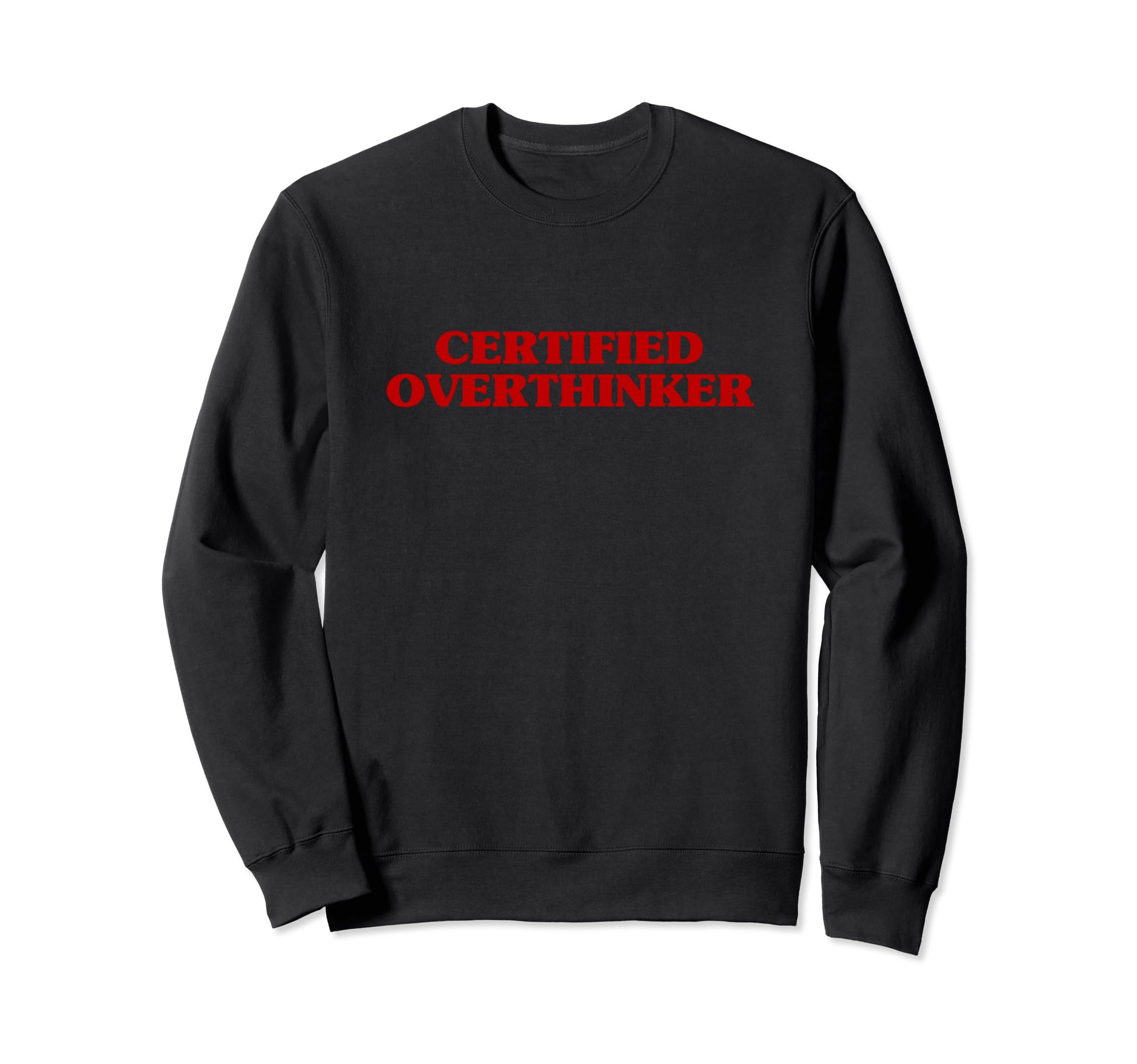 Certified Overthinker Funny Sweatshirt - Custom Art Print for Adults - T-Shirt, Sweatshirt, Hoodie