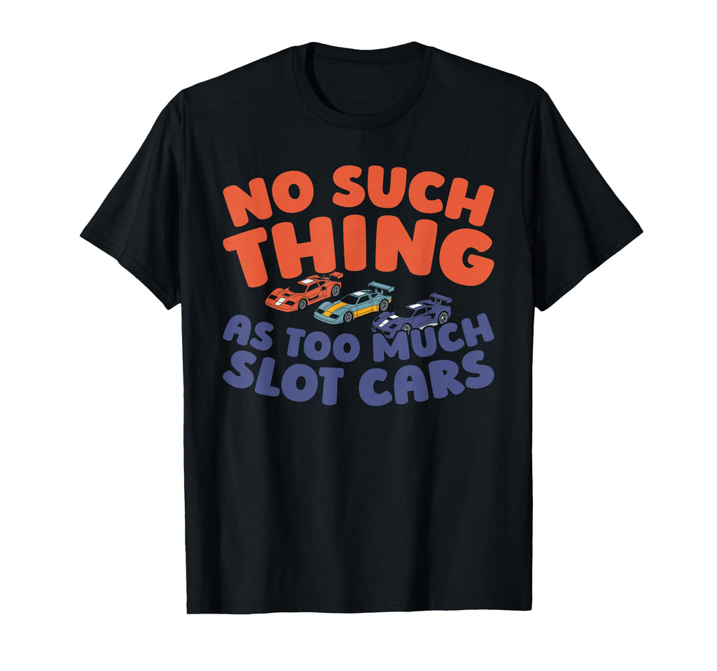 Slot Cars Hobby Miniature Track Slot Cars T-Shirt - Novelty Apparel Unisex - T-Shirt, Sweatshirt, Hoodie