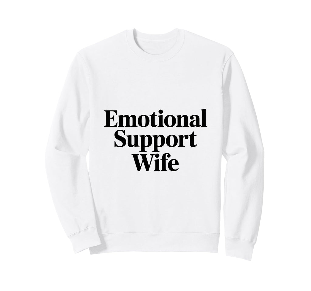 Emotional Support Wife Do Not Pet Sweatshirt - Graphic Print Men Women - T-Shirt, Sweatshirt, Hoodie
