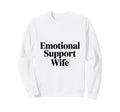 Emotional Support Wife Do Not Pet Sweatshirt - Graphic Print Men Women - T-Shirt, Sweatshirt, Hoodie
