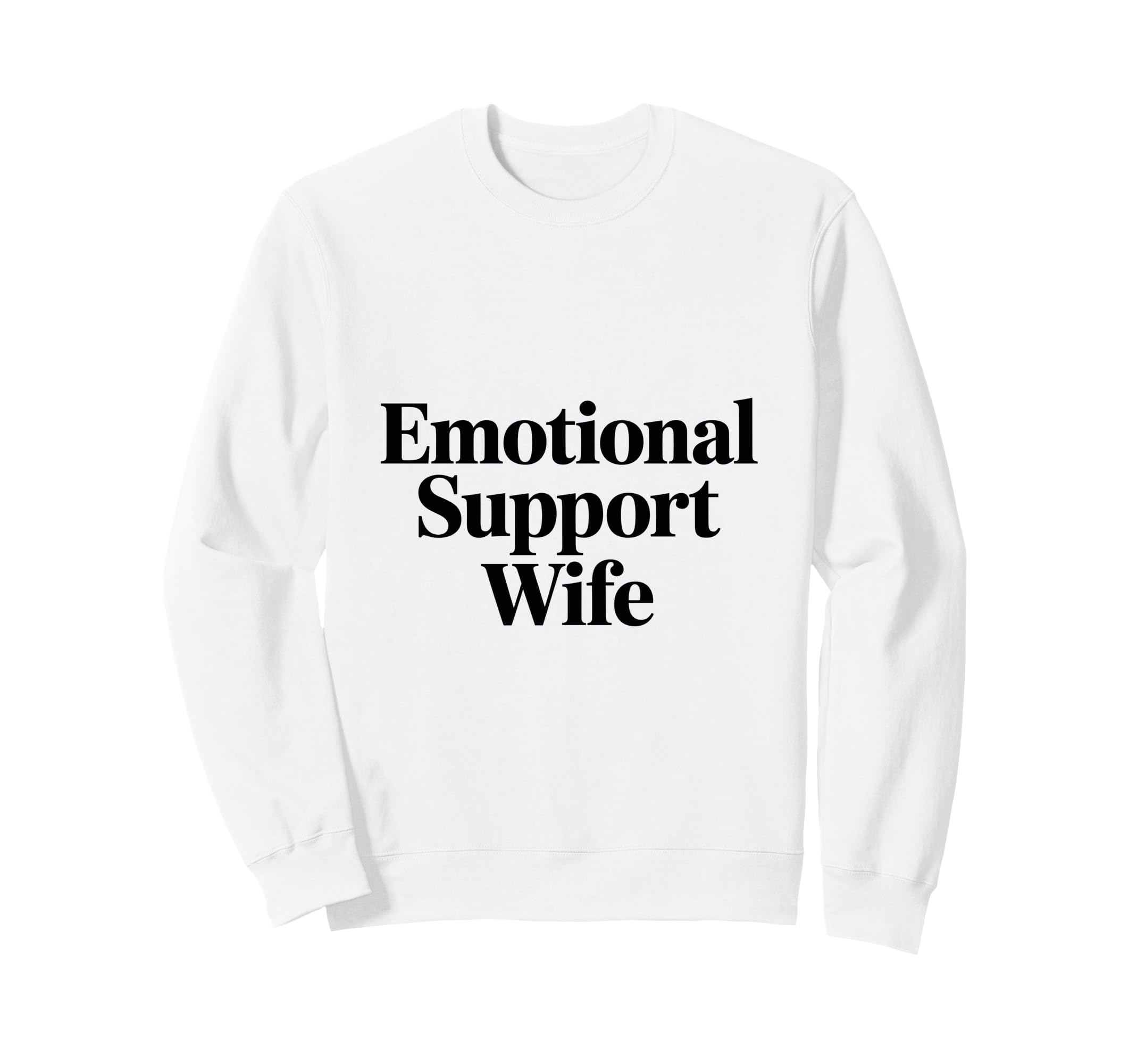 Emotional Support Wife Do Not Pet Sweatshirt - Graphic Print Men Women - T-Shirt, Sweatshirt, Hoodie