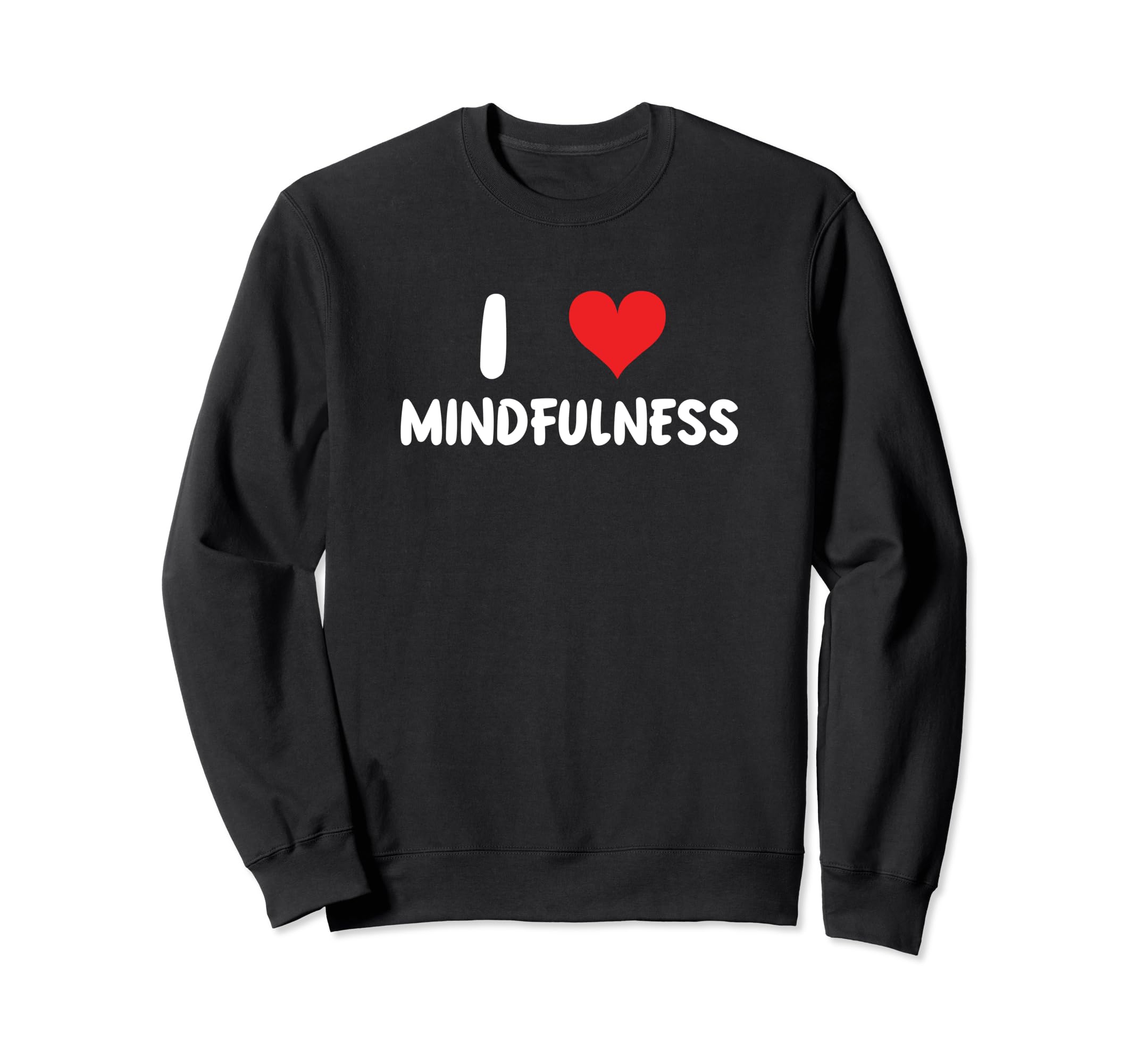 I Love Mindfulness Heart Selfcare Sweatshirt - Unique Graphic Unisex - T-Shirt, Sweatshirt, Hoodie