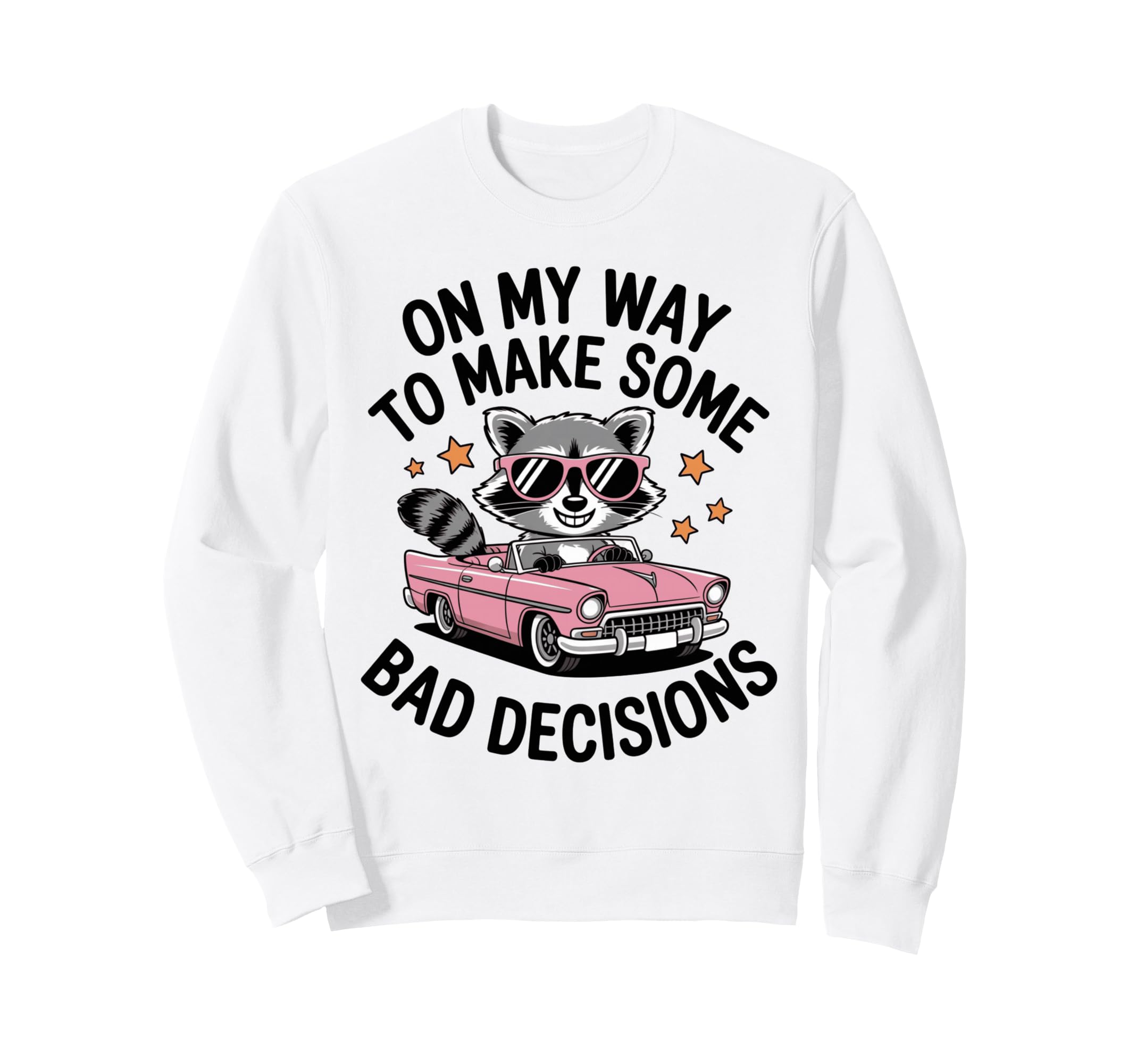 My Way To Make Some Bad Decisions Sweatshirt - Fun Novelty Design Unisex - T-Shirt, Sweatshirt, Hoodie