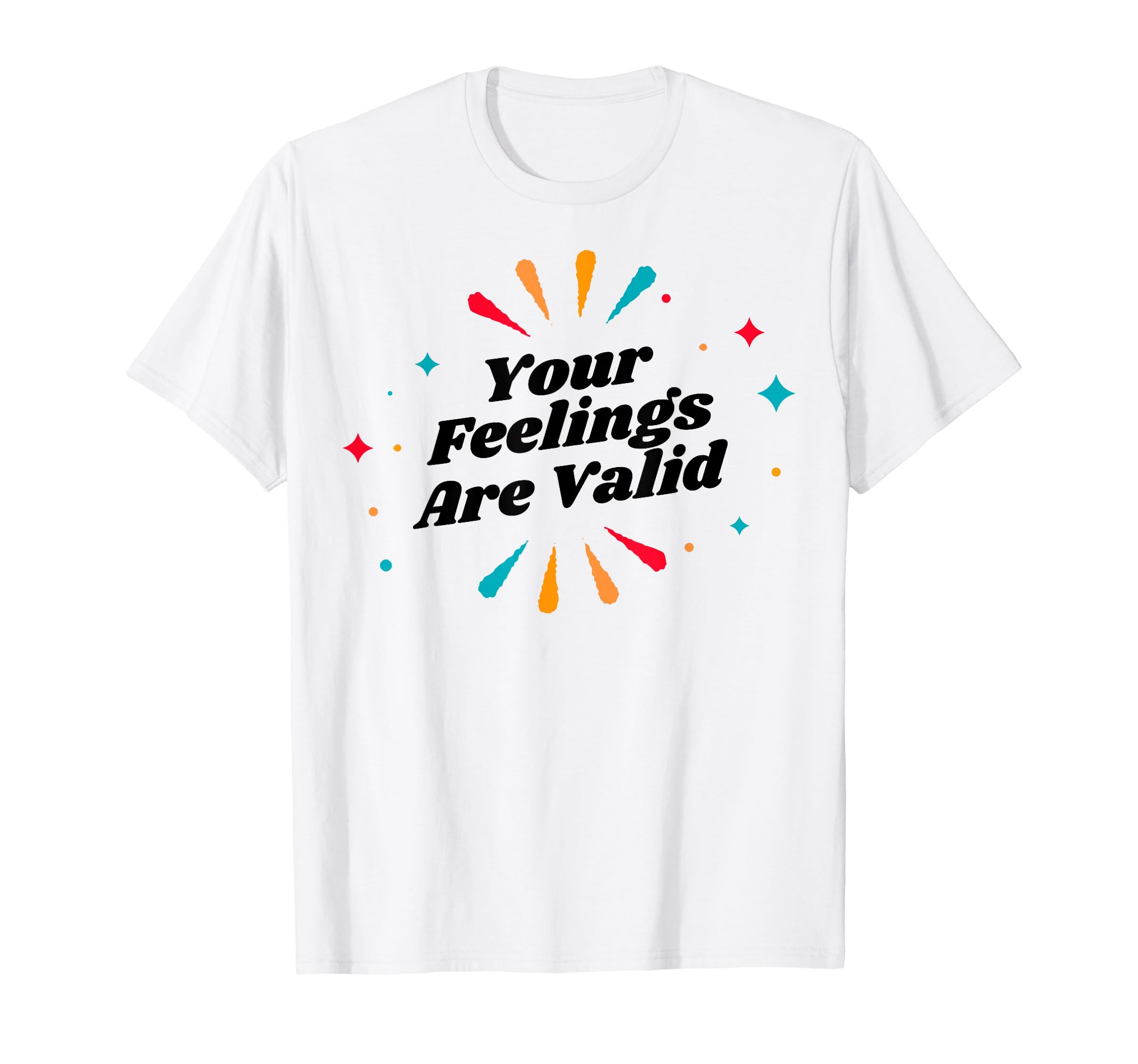 Your Feelings Are Valid Depression T-Shirt - Trendy Graphic Men Women - T-Shirt, Sweatshirt, Hoodie
