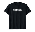 Self Care Black T-Shirt - Unique Graphic for Adults - T-Shirt, Sweatshirt, Hoodie