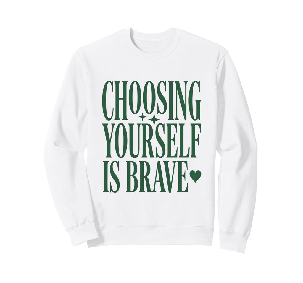 Mental Health Choosing Yourself Is Sweatshirt - Novelty Apparel Unisex - T-Shirt, Sweatshirt, Hoodie