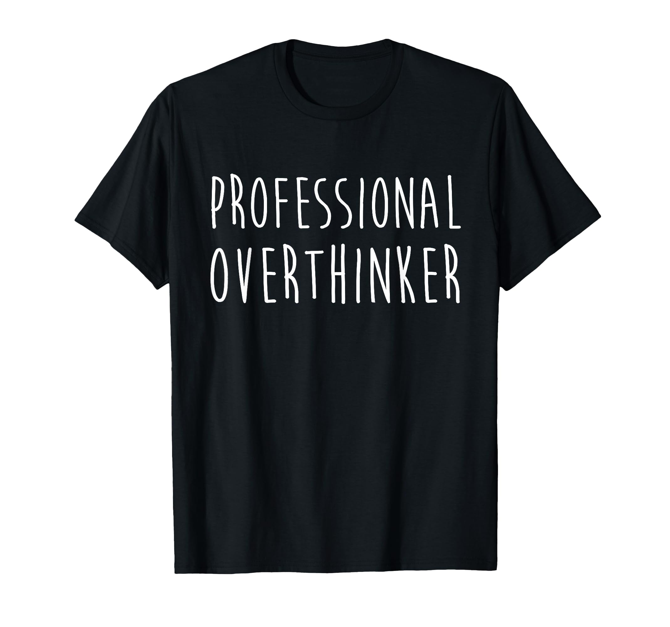 Professional Overthinker Funny T-Shirt - Aesthetic Graphic Men Women - T-Shirt, Sweatshirt, Hoodie