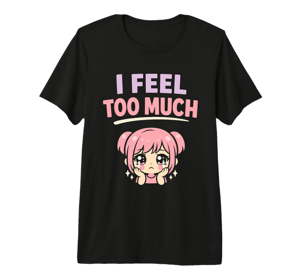 Anime Anxiety Overthinking Weeb Kawaii T-Shirt - Unique Graphic Unisex - T-Shirt, Sweatshirt, Hoodie
