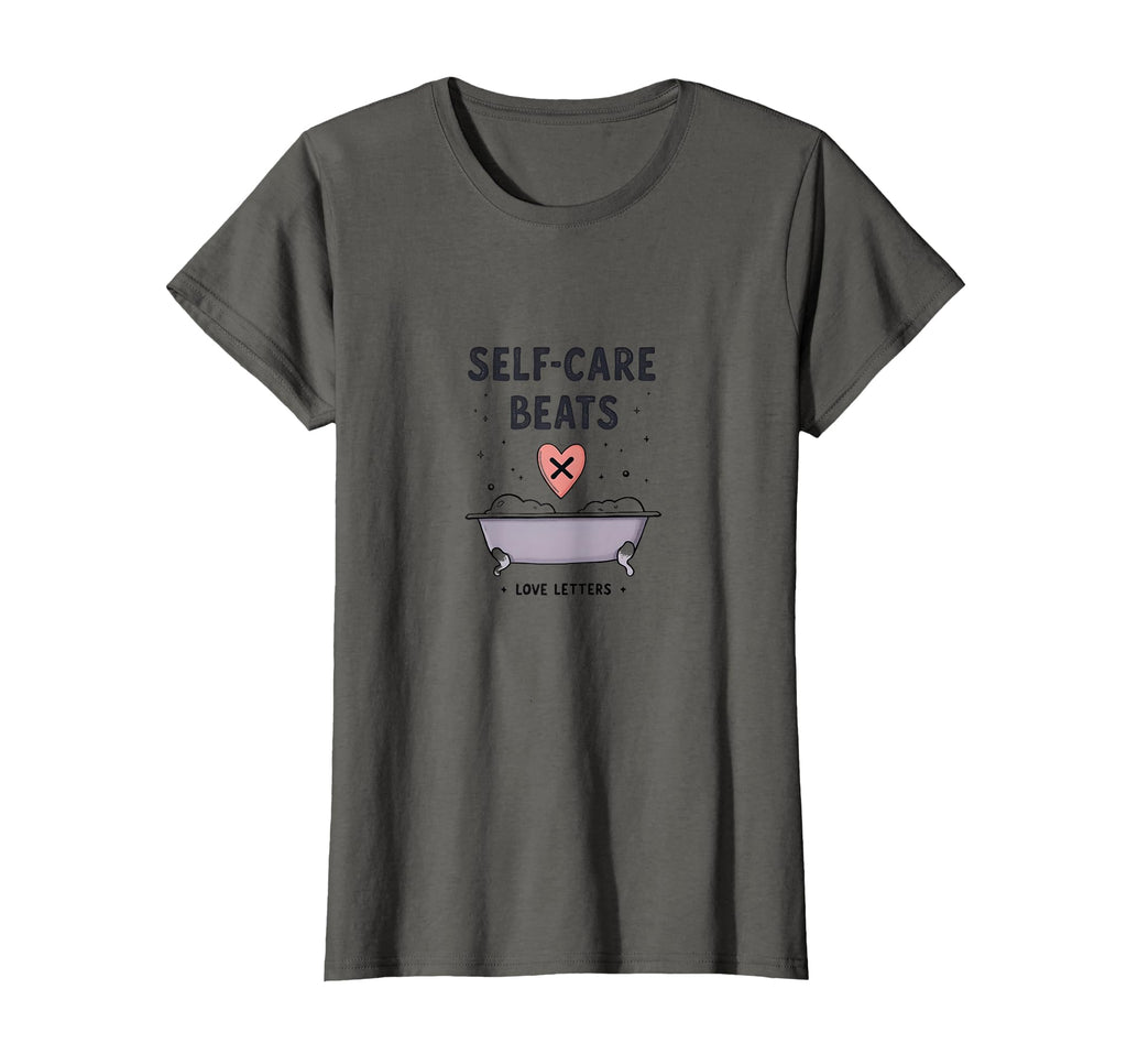 Self Care Beats Love Letters Valentine T-Shirt - Novelty Apparel Unisex - T-Shirt, Sweatshirt, Hoodie
