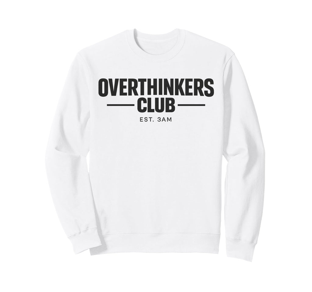 Overthinker Funny Anxiety Introvert Meme Sweatshirt - Trendy Graphic Unisex - T-Shirt, Sweatshirt, Hoodie