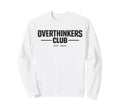 Overthinker Funny Anxiety Introvert Meme Sweatshirt - Trendy Graphic Unisex - T-Shirt, Sweatshirt, Hoodie