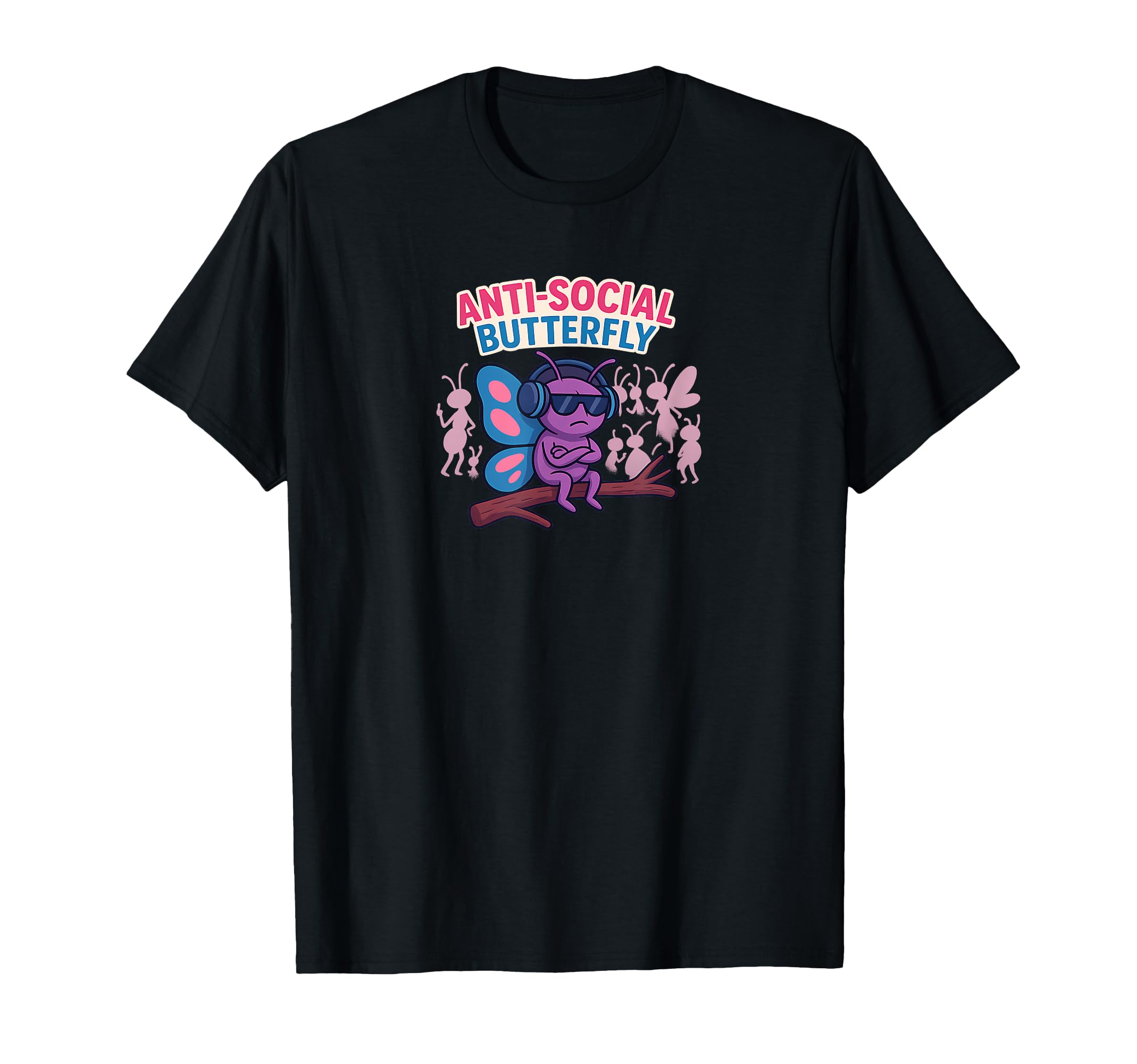Anti Social Butterfly Funny Introvert T-Shirt - Graphic Print Unisex - T-Shirt, Sweatshirt, Hoodie