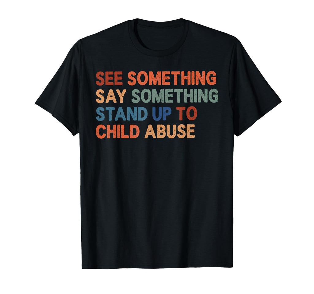 See Something Say Something Awareness T-Shirt - Graphic Print Men Women - T-Shirt, Sweatshirt, Hoodie