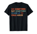 See Something Say Something Awareness T-Shirt - Graphic Print Men Women - T-Shirt, Sweatshirt, Hoodie