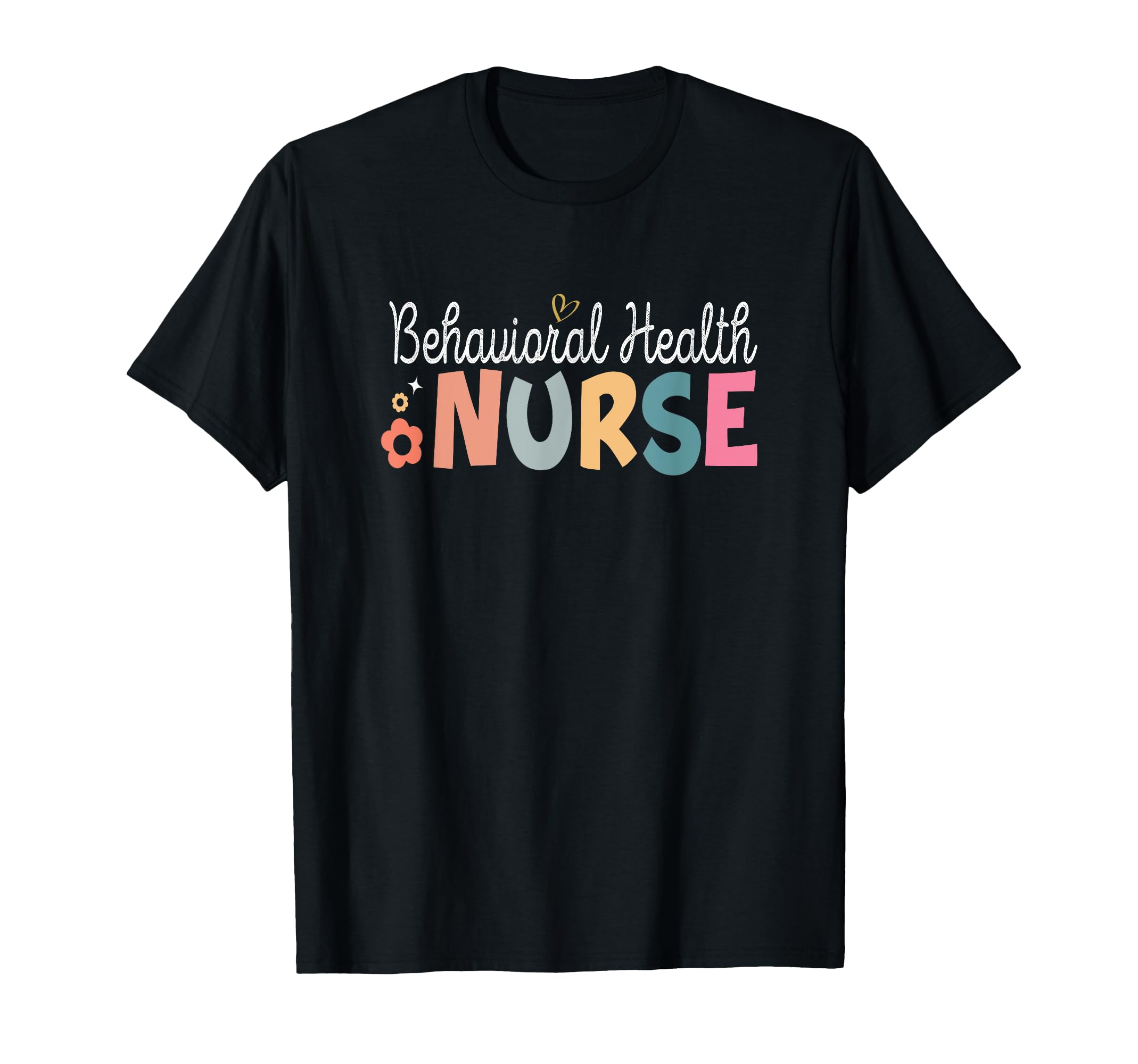 Behavioral Health Nurse Mental T-Shirt - Casual Everyday Wear Men Women - T-Shirt, Sweatshirt, Hoodie