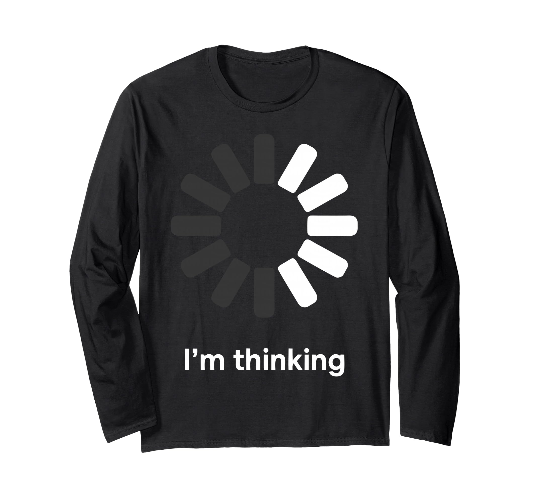 Im Thinking Loading Spinner Funny T-Shirt - Fun Novelty Design for Adults - T-Shirt, Sweatshirt, Hoodie