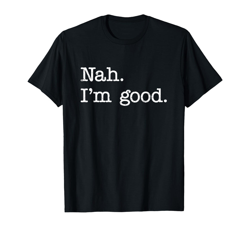 Funny Antisocial Nah Im Good Introvert T-Shirt - Trendy Graphic Unisex - T-Shirt, Sweatshirt, Hoodie