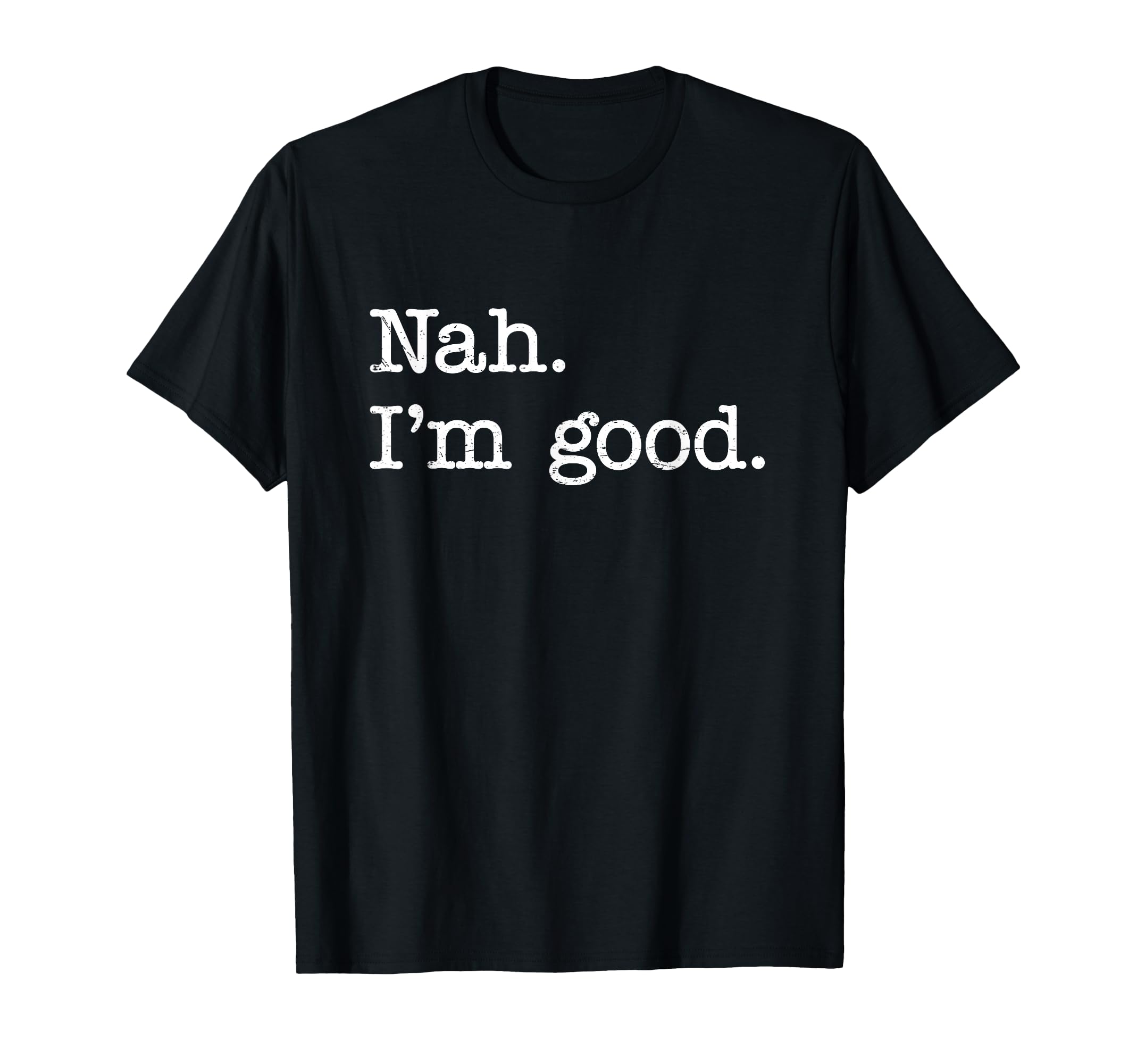 Funny Antisocial Nah Im Good Introvert T-Shirt - Trendy Graphic Unisex - T-Shirt, Sweatshirt, Hoodie