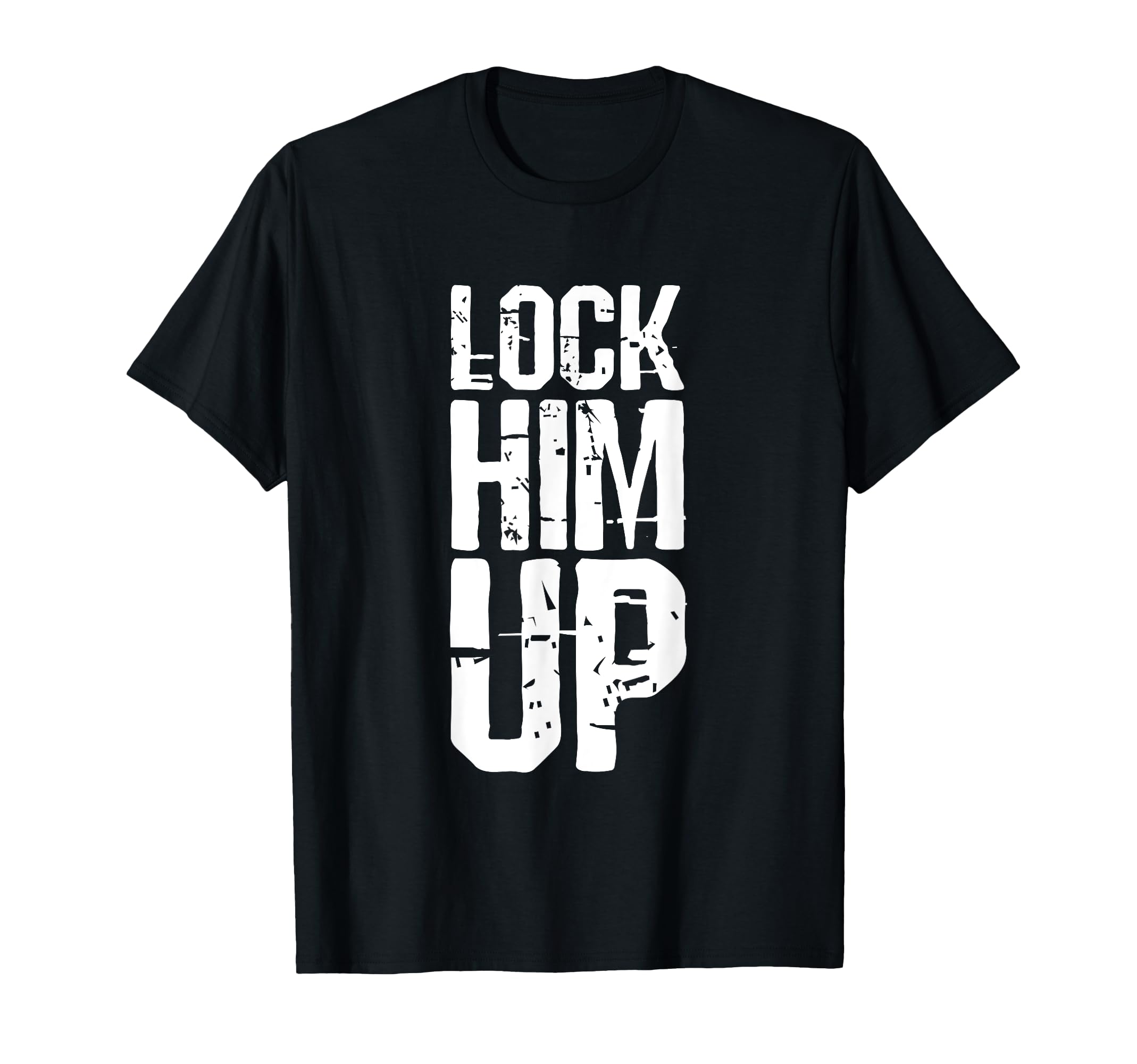 Lock Him Up Grunge Typography T-Shirt - Custom Art Print Unisex - T-Shirt, Sweatshirt, Hoodie