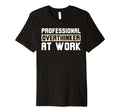 Professional Overthinker Work Funny T-Shirt - Custom Art Print Unisex - T-Shirt, Sweatshirt, Hoodie