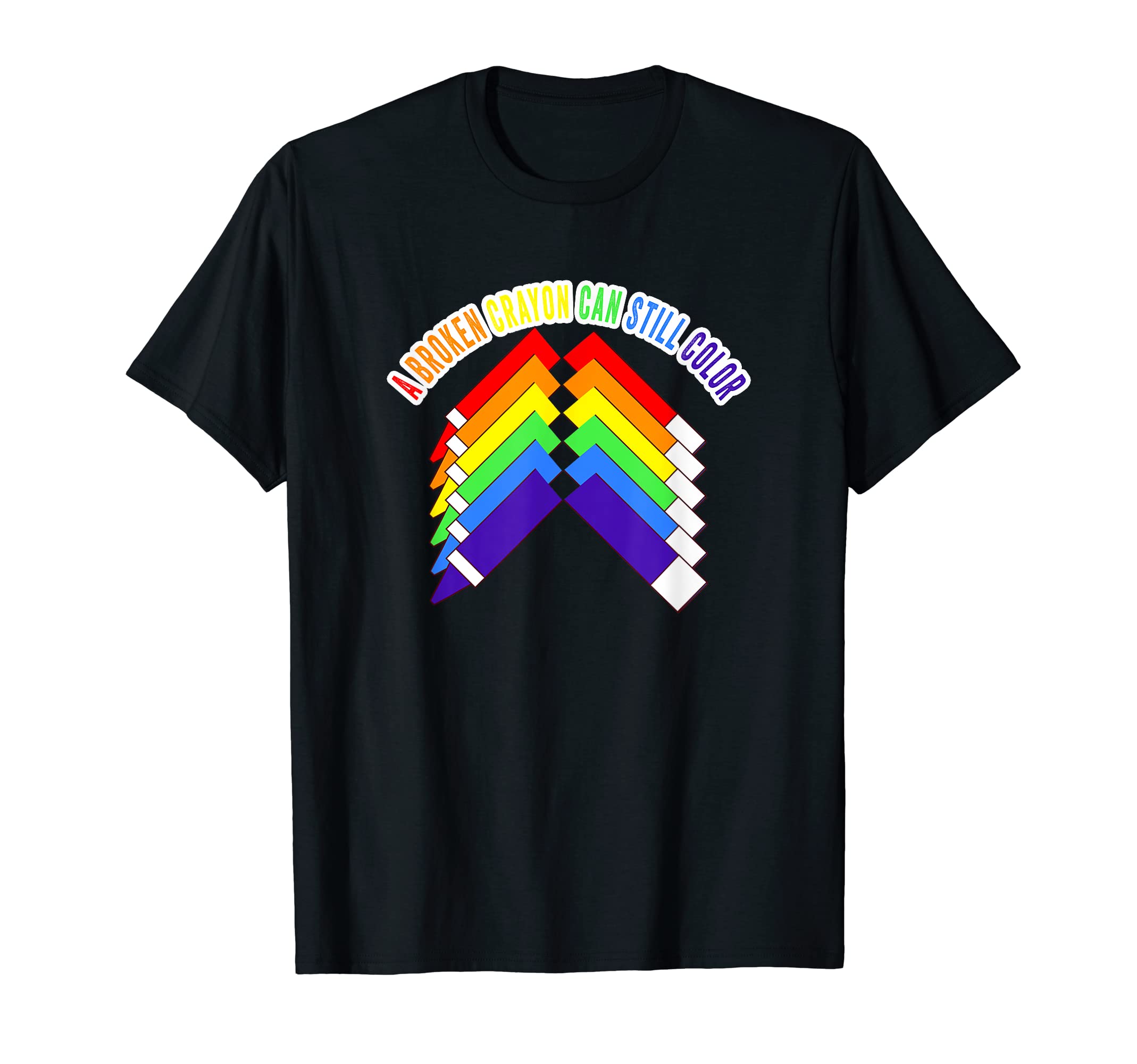 Broken Crayon Can Still Color Mental T-Shirt - Custom Art Print Unisex - T-Shirt, Sweatshirt, Hoodie