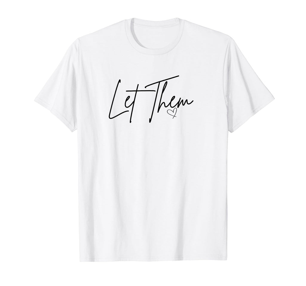 Let Them Mental Health And Self Care T-Shirt - Graphic Print Unisex - T-Shirt, Sweatshirt, Hoodie