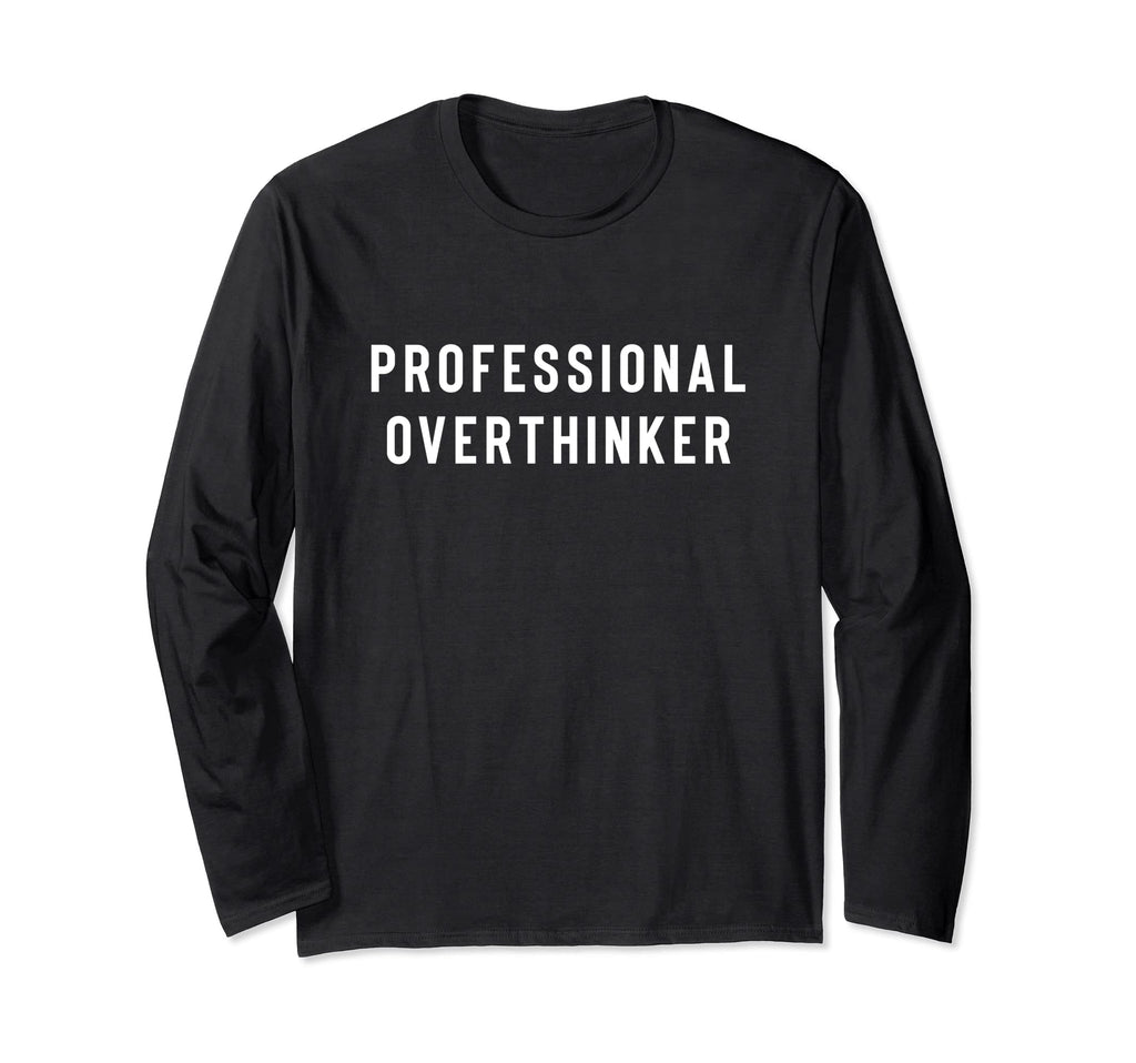Professional Overthinker Funny Social T-Shirt - Trendy Graphic for Adults - T-Shirt, Sweatshirt, Hoodie