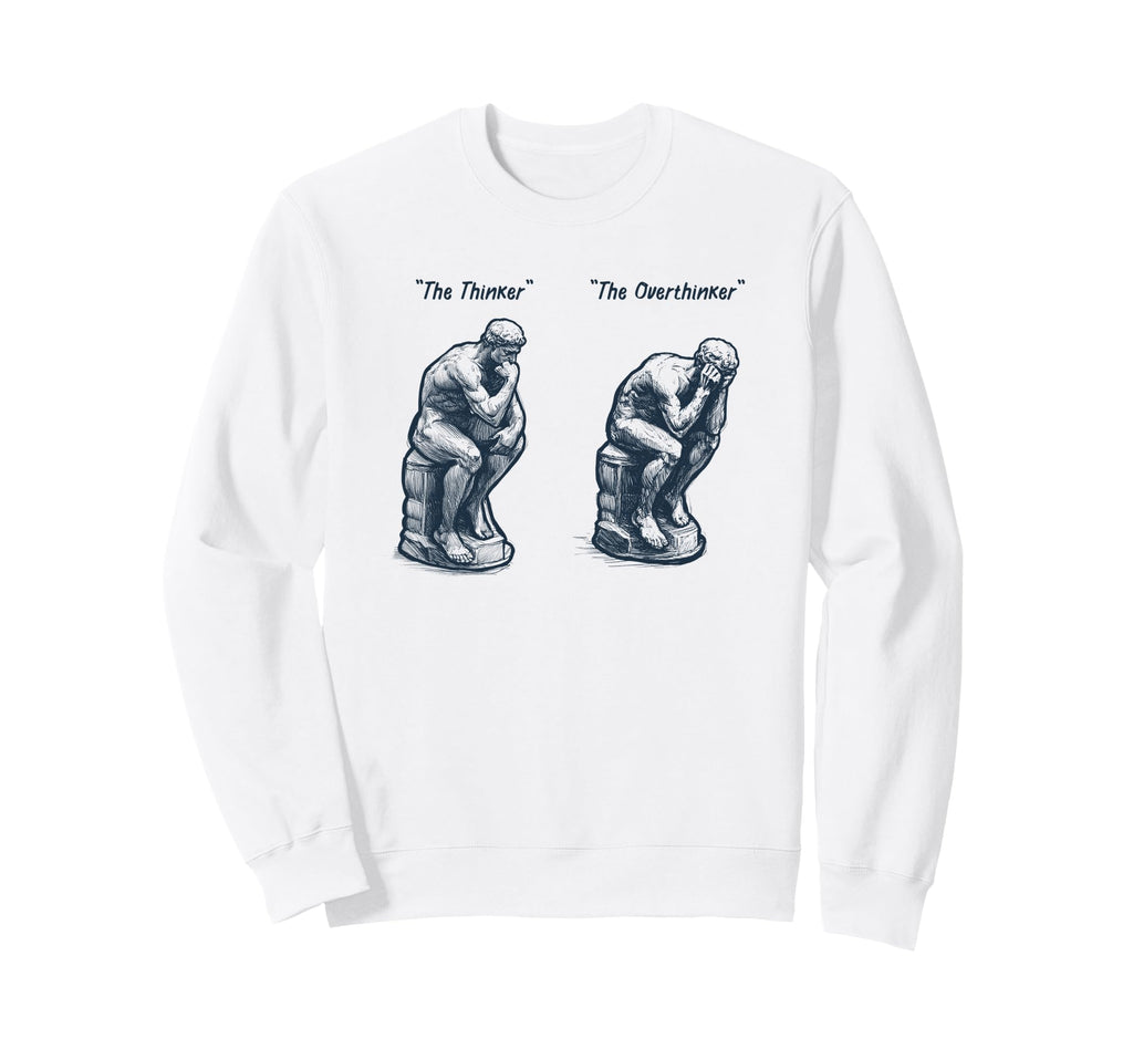 Thinker Statue Overthinker Rodin Sweatshirt - Custom Art Print for Adults - T-Shirt, Sweatshirt, Hoodie