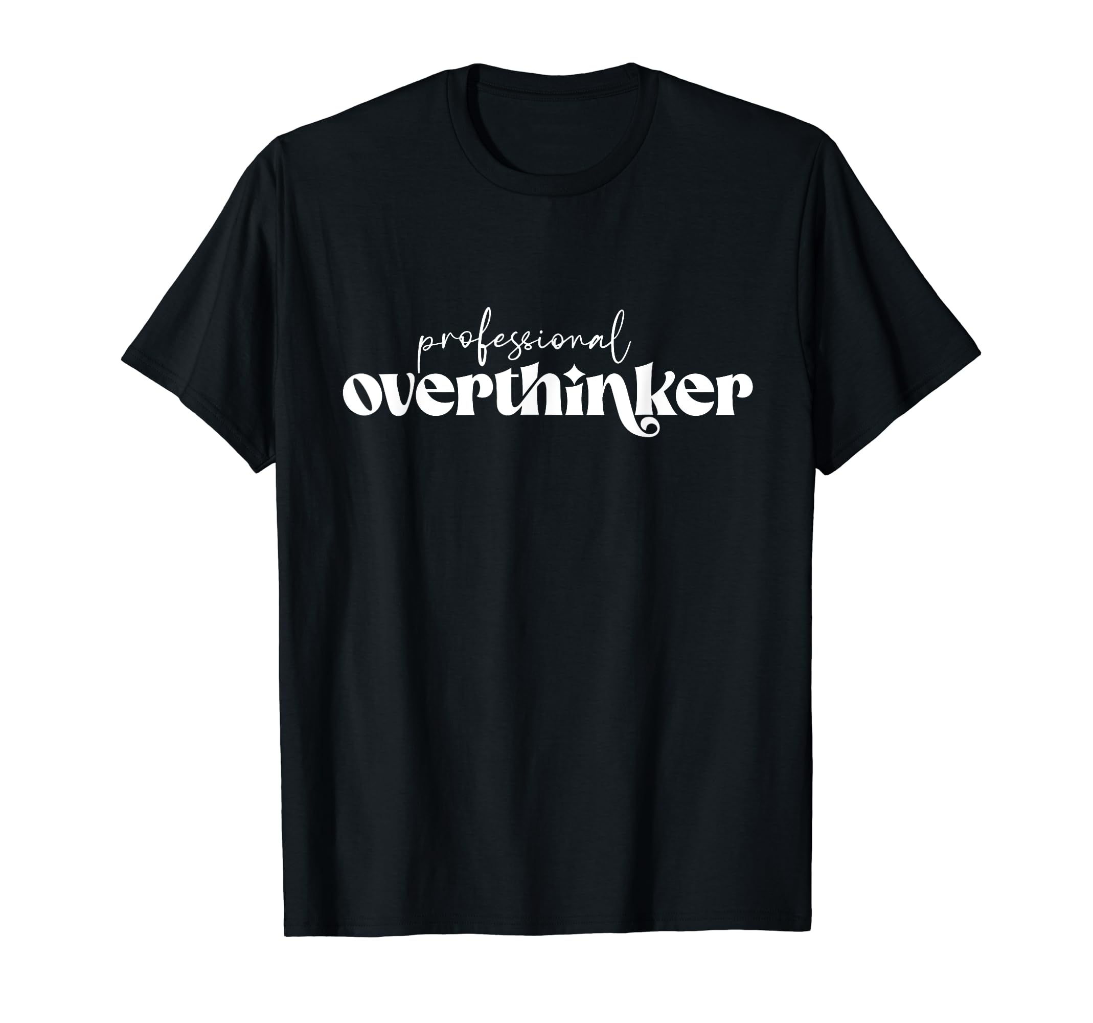 Professional Overthinker Anxiety T-Shirt - Aesthetic Graphic Unisex - T-Shirt, Sweatshirt, Hoodie