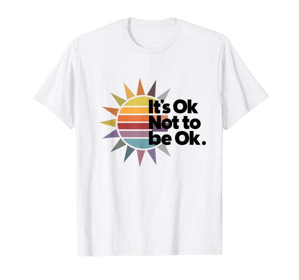 Its Ok Not To Be Ok Mental Health Awareness T-Shirt - Unique Graphic Unisex - T-Shirt, Sweatshirt, Hoodie